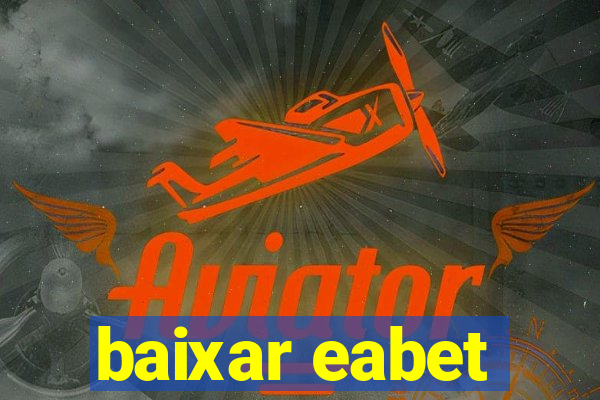 baixar eabet